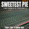 Troy Tha Studio Rat - Sweetest Pie (Originally Performed by Megan Thee Stallion and Dua Lipa) [Instrumental Version] [Instrumental Version] - Single